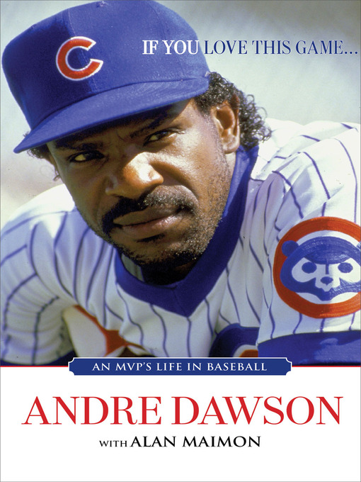 Title details for If You Love This Game . . . by Andre Dawson - Available